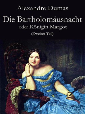 cover image of Die Bartholomäusnacht oder Königin Margot (Zweiter Teil)